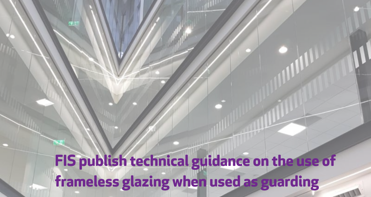 FIS launched technical guidance note on guarding with frameless glass partitioning